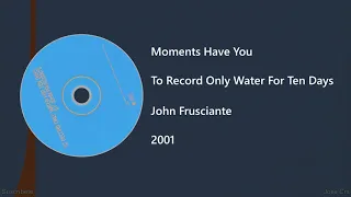 John Frusciante - Moments Have You (Letra y Subtítulos)