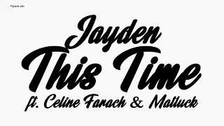 Jayden-This Time (feat. Celine Farach & Matluck) Lyrics
