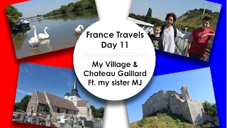 France Travels - Day 11 || My Village  and Chateau Gaillard ft.  my sister MJ ||