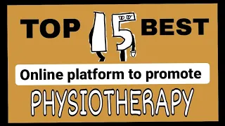 Top 15 Best Online Platforms to Promote Physiotherapy Practice and Business.