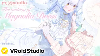 【VRoid】The Making of Magnolia Dress