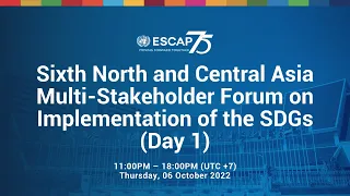 Sixth North and Central Asia Multi-Stakeholder Forum on Implementation of the SDGs (Day 1)