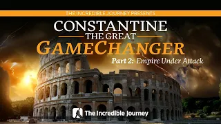 Part 2: Empire Under Attack – Constantine The Great - GameChanger series