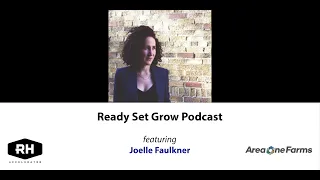 Ready Set Grow Podcast: Joelle Faulkner, CEO of Area One Farms