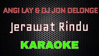 Angi Lay ft DJ Jon Delonge - Jerawat Rindu [Karaoke] | LMusical