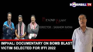 IMPHAL: DOCUMENTARY ON BOMB BLAST VICTIM SELECTED FOR IFFI 2022