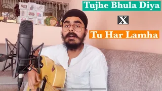 Tujhe Bhula Diya X Tu Har Lamha - Mashup Acoustic Cover By Anmol Singh