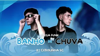 BANHO DE CHUVA - DJ CEBOLINHA SC