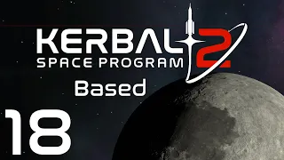 Kerbal Space Program 2 | Based | Episode 18