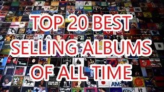 THE 20 BEST SELLING ALBUMS EVER!