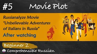 #5 Movie Plot of Unbelievable Adventures of Italians in Russia (Movie talk Russian beginners)