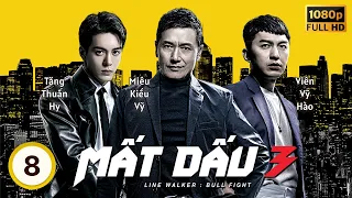 TVB Drama | Line Walker: Bull Fight (Mất Dấu 3) 08/37 | Michael Miu, Raymond Lam, Kennenth Ma| 2020