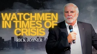 Rick Joyner | Watchmen in Times of Crisis