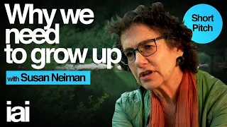 Why We Need to Grow Up | Susan Neiman