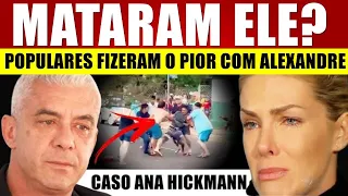 ALEXANDRE CORREA é AGREDlDO por populares e o PI0R ACONTECE após DIVÓRCIO de ANA HICKMANN