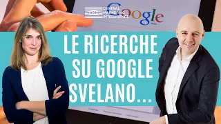 Ricerche su Google, cosa ci svelano