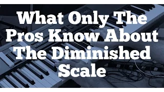 What Only The Pros Know About The Diminished Scale