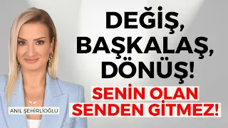 DEĞİŞ, BAŞKALAŞ, DÖNÜŞ! Değişime Neden Direniyoruz? Anıl Şehirlioğlu Anlattı!