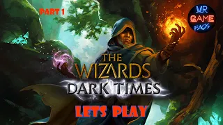 VR Lets Play : The Wizards - Dark Times - Part 1