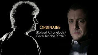 Nicolas Reyno - Ordinaire (Robert Charlebois)