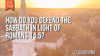 How Do You Defend The Sabbath In Light Of Romans 14:5?