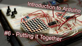 Electronics Bash - Arduino #6 - Putting it Together