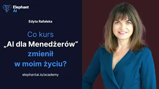 Co kurs „AI dla Menedżerów" zmienił w moim życiu? - Edyta Rafalska