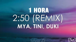 [1 HORA] TINI, MYA, DUKI - 2:50 Remix (Letra)