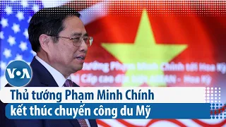 Thủ tướng Phạm Minh Chính kết thúc chuyến công du Mỹ | VOA Tiếng Việt