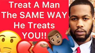 Give A Man A TASTE Of His OWN MEDICINE!! (5 Reasons)