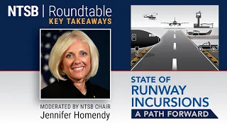 NTSB Roundtable: Key Takeaways - State of Runway Incursions A Path Forward