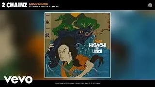 2 Chainz - Good Drank ft. Quavo, Gucci Mane (Official Audio)