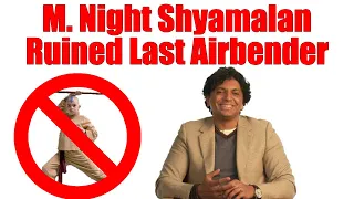 M. Night Shyamalan Ruined The Last Airbender!