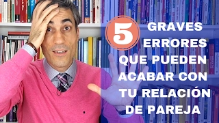 5 Graves Errores que Pueden Acabar con tu Relación de Pareja...