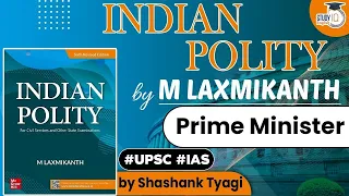 Indian Polity by M Laxmikanth - Prime Minister | Polity for UPSC Prelims