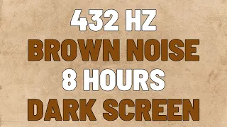 432 Hz Brown Noise | 8 Hours | Sleep, Study, Focus | NO ADS