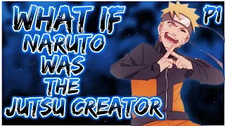 What if Naruto was the Jutsu Creator | PART 1