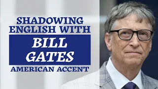 Shadowing English with BILL GATES | American Accent |