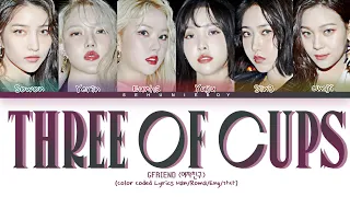 GFRIEND - (여자친구) - "Three Of Cups" - Lyrics [Color Coded Lyrics Han/Roma/Eng/가사]