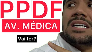 Concurso PPDF: haverá av. Médica?