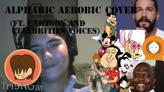 Alphabet Aerobics Cover (Ft. Cartoon and Celebrities Voices)