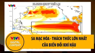 Sa mạc hóa - thách thức lớn nhất của biến đổi khí hậu | VTV4