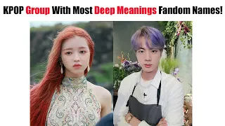 KPOP Group With Most Deep Meanings Fandom Names!