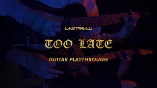 Last GoaL! - Too Late (GUITAR PLAYTHROUGH)