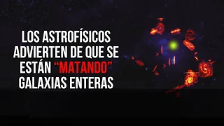 ¡Algo en el universo está matando galaxias enteras!