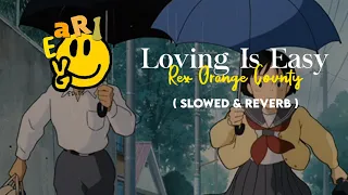 Loving Is Easy - Rex Orange County ( slowed & reverb ) Lyrics