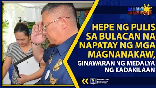 PULIS SA BULACAN NA NAPATAY NG MGA MAGNANAKAW, GINAWARAN NG MEDALYA NG KADAKILAAN | TV48 Station