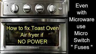 How to fix Toast Oven Air fryer if NO POWER , Even Microware with Micro switch at door