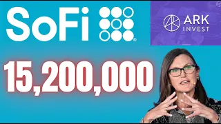SOFI STOCK! ARK INVEST NOW OWNS OVER 15,200,000 SHARES OF SOFI