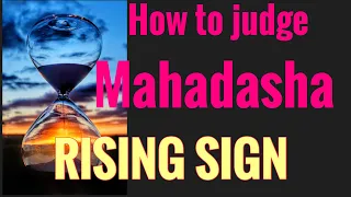 HOW TO JUDGE MAHADASHA IN VEDIC ASTROLOGY (PART 1): ALL RISING SIGNS